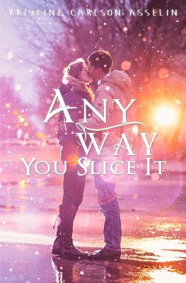 Any Way You Slice It (Vernon High Chronicles #1) By Kristine Carlson Asselin Cover Image