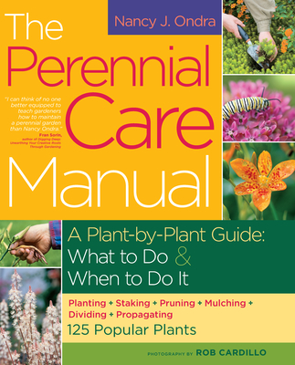 The Perennial Care Manual: A Plant-by-Plant Guide: What to Do & When to Do It  Cover Image