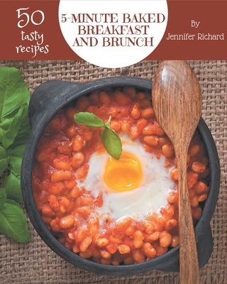 50 Tasty 5-Minute Baked Breakfast and Brunch Recipes: Keep Calm and Try 5-Minute Baked Breakfast and Brunch Cookbook Cover Image