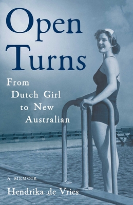 Open Turns: From Dutch Girl to New Australian—A Memoir By Hendrika de Vries Cover Image