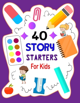 Story Starters For Kids: Story Starters Kindergarten and 1st Grade, Story Starter Journal For Kids To Get Creative Cover Image