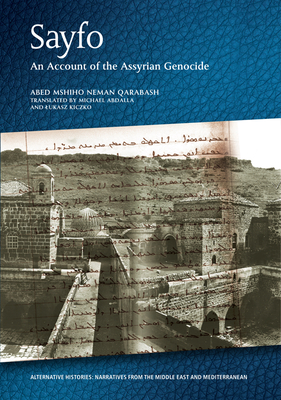 Sayfo - An Account of the Assyrian Genocide By Abed Mshiho Neman Qarabash, Michael Abdalla (Translator), Lukasz Kiczko (Translator) Cover Image
