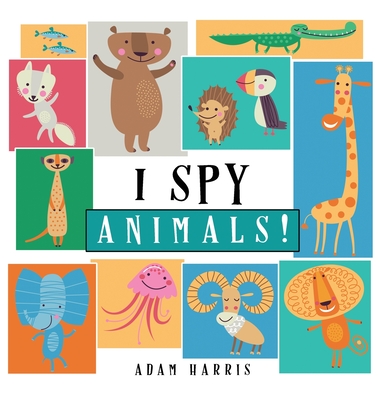 I Spy Animals!: A Guessing Game for Kids 1-3 (I Spy Books Ages 2-5 #1)