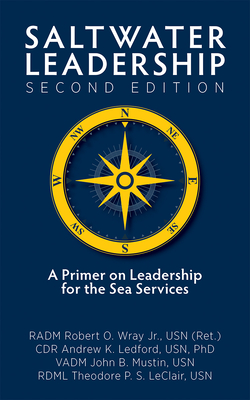 Saltwater Leadership, Second Edition: A Primer on Leadership for the Sea Services (Blue & Gold Professional Library)