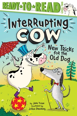 New Tricks for the Old Dog: Ready-to-Read Level 2 (Interrupting Cow) By Jane Yolen, Joëlle Dreidemy (Illustrator) Cover Image
