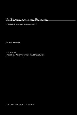 A Sense of the Future: Essays in Natural Philosophy (Mit Press)