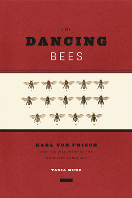 The Dancing Bees: Karl von Frisch and the Discovery of the Honeybee Language Cover Image
