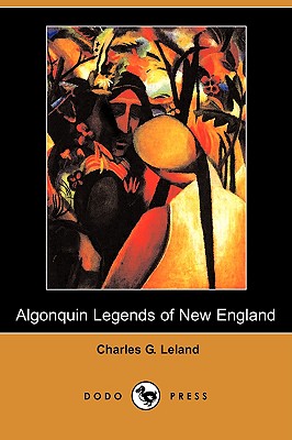 The Algonquin Legends of New England (Dodo Press) Cover Image