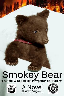 Smokey Bear: The Cub Who Left his Pawprints on History By Karen Signell Cover Image