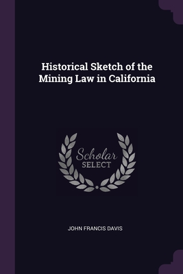 Historical Sketch of the Mining Law in California Cover Image