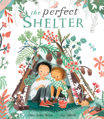 The Perfect Shelter By Clare Helen Welsh, Åsa Gilland (Illustrator) Cover Image