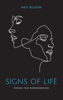 Signs of Life: Poems for Remembering By Meg Bloom Cover Image