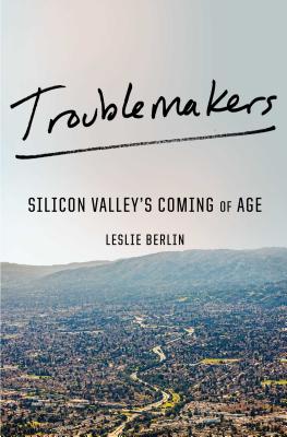 Troublemakers: Silicon Valley's Coming of Age Cover Image