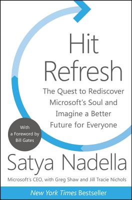 Hit Refresh: The Quest to Rediscover Microsoft's Soul and Imagine a Better Future for Everyone Cover Image