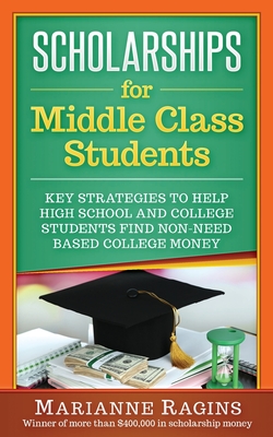 Scholarships for Middle Class Students By Marianne Ragins Cover Image