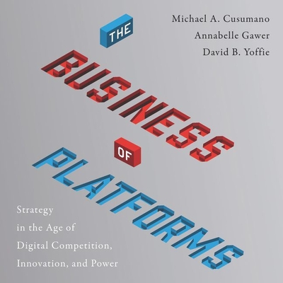 The Business of Platforms: Strategy in the Age of Digital Competition, Innovation, and Power Cover Image