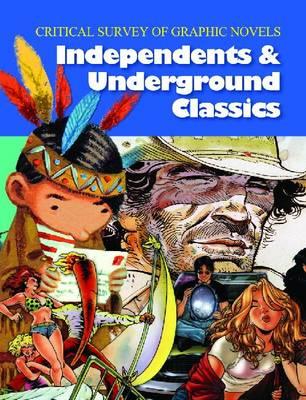 Critical Survey of Graphic Novels: Independents and Underground Classics: Print Purchase Includes Free Online Access (Critical Survey (Salem Press)) Cover Image