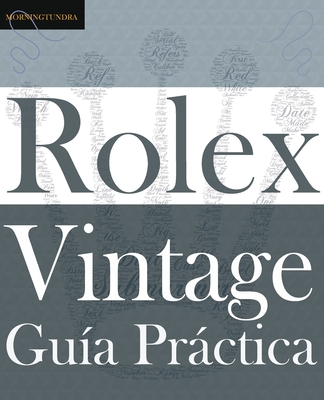 Guía Práctica del Rolex Vintage: Un manual de supervivencia para la aventura del Rolex vintage (Classic) Cover Image