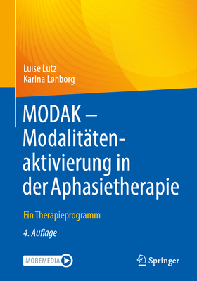 Modak - Modalitätenaktivierung in Der Aphasietherapie: Ein Therapieprogramm By Luise Lutz, Karina Lønborg, Martina Hielscher-Fastabend (Foreword by) Cover Image