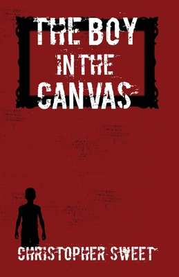 The Boy in the Canvas By Christopher Sweet Cover Image