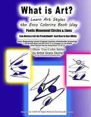 What is Art? Learn Art Styles the Easy Coloring Book Way Poetic Movement Circles & Lines Can Abstract Art be Predefined? And How to Use White Easy Beg Cover Image