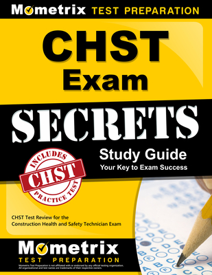 Chst Exam Secrets Study Guide: Chst Test Review for the Construction Health and Safety Technician Exam Cover Image