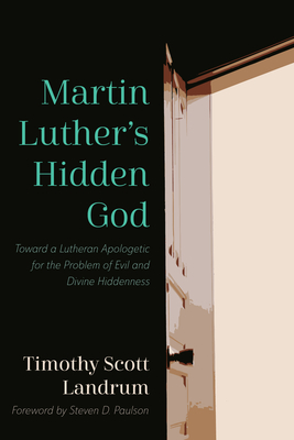 Martin Luther's Hidden God By Timothy Scott Landrum, Steve Paulson (Foreword by) Cover Image