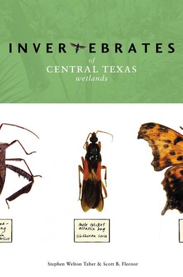 Invertebrates of Central Texas Wetlands By Stephen Welton Taber, Scott B. Fleenor Cover Image