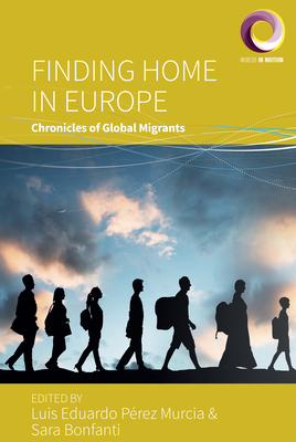 Finding Home in Europe: Chronicles of Global Migrants (Worlds in Motion #13) Cover Image