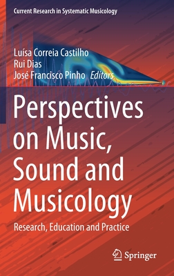 Perspectives on Music, Sound and Musicology: Research, Education and Practice (Current Research in Systematic Musicology #10)