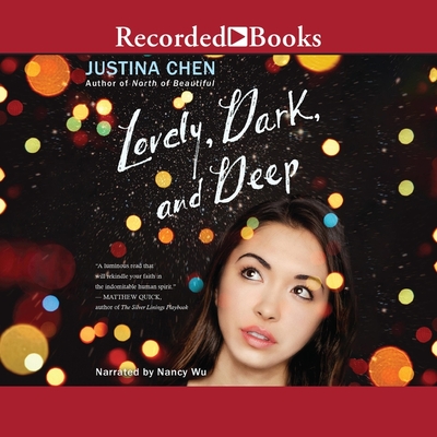 Lovely, Dark, and Deep By Justina Chen, Nancy Wu (Read by) Cover Image