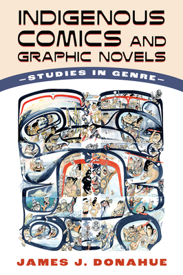 Indigenous Comics and Graphic Novels: Studies in Genre Cover Image