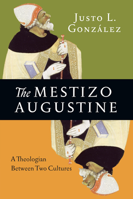 The Mestizo Augustine: A Theologian Between Two Cultures Cover Image