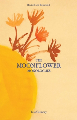 The Moonflower Monologues By Tess Guinery Cover Image