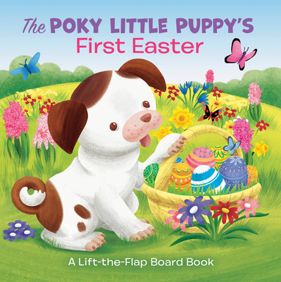 The Poky Little Puppy's First Easter: A Lift-the-Flap Board Book By Andrea Posner-Sanchez, Sue DiCicco (Illustrator) Cover Image