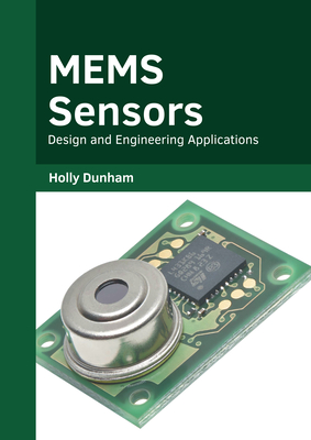 Mems Sensors: Design and Engineering Applications By Holly Dunham (Editor) Cover Image