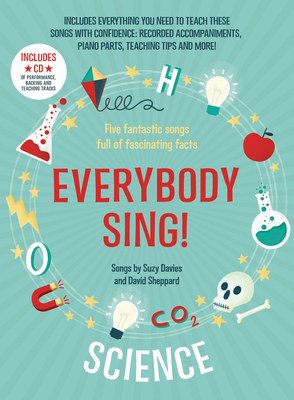 Everybody Sing! Science: Five Fantastic Songs Full of Fascinating Facts By Suzy Davies, David Sheppard Cover Image
