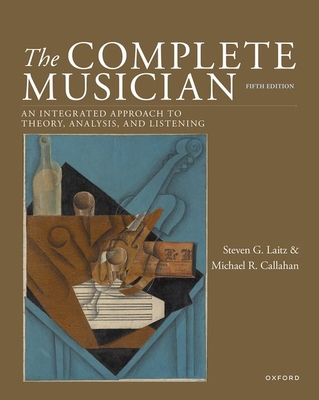 The Complete Musician 5th Edition: An Integrated Approach to Theory, Analysis, and Listening By Steven G. Laitz, Michael R. Callahan Cover Image