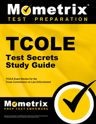 TCOLE Test Secrets Study Guide: TCOLE Exam Review for the Texas Commission on Law Enforcement (Mometrix Secrets Study Guides) Cover Image