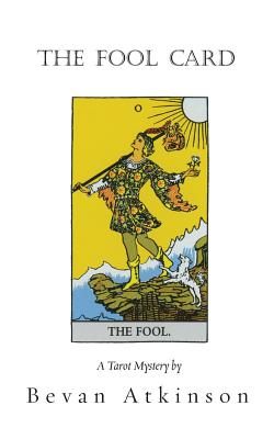 The Fool Card (Tarot Mystery #1) By Bevan Atkinson Cover Image