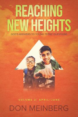 Reaching New Heights: God's Answers to Young Teens' Questions Volume 2: April-June By Don Meinberg Cover Image