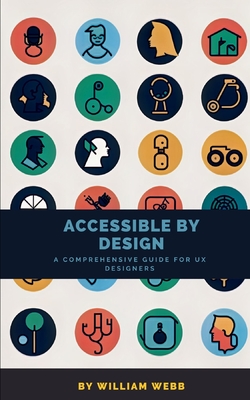 Accessible by Design: A Comprehensive Guide to UX Accessibility for Designers Cover Image