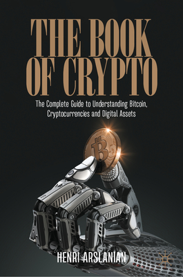 The Book of Crypto: The Complete Guide to Understanding Bitcoin, Cryptocurrencies and Digital Assets Cover Image