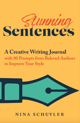 Stunning Sentences: A Creative Writing Journal with 80 Prompts from Beloved Authors to Improve Your Style Cover Image