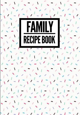 Family Recipe Book: Sprinkle Design Cream - Collect & Write Family Recipe Organizer - [Professional] Cover Image