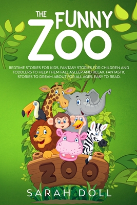 The Funny Zoo Bedtime Stories for Kids, Fantasy Stories for Children and Toddlers to Help them Fall Asleep and Relax. Fantastic Stories to Dream About (Paperback) | Malaprop's Bookstore/Cafe The Funny Zoo Bedtime Stories for Kids, Fantasy Stories for Children and Toddlers to Help them Fall Asleep and Relax. Fantastic Stories to Dream About (Paperback) | Malaprop's Bookstore/Cafe