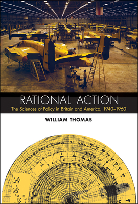 Rational Action: The Sciences of Policy in Britain and America, 1940-1960 (Transformations: Studies in the History of Science and Technology)