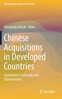 Chinese Acquisitions in Developed Countries: Operational Challenges and Opportunities (Measuring Operations Performance)
