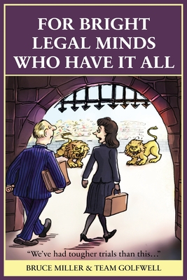 For Bright Legal MInds Who Have It All: An Amusing Legal Book Cover Image