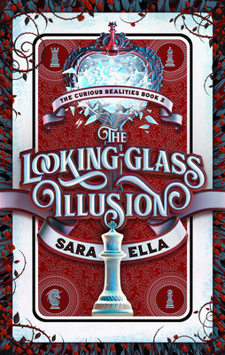 The Looking-Glass Illusion (The Curious Realities #2) By Sara Ella Cover Image
